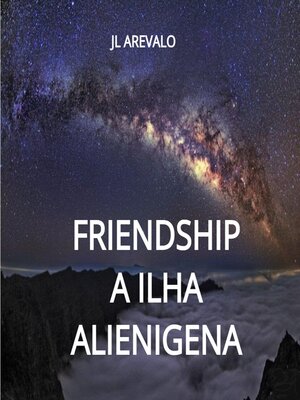 cover image of FRIENDSHIP a ILHA ALIENIGENA